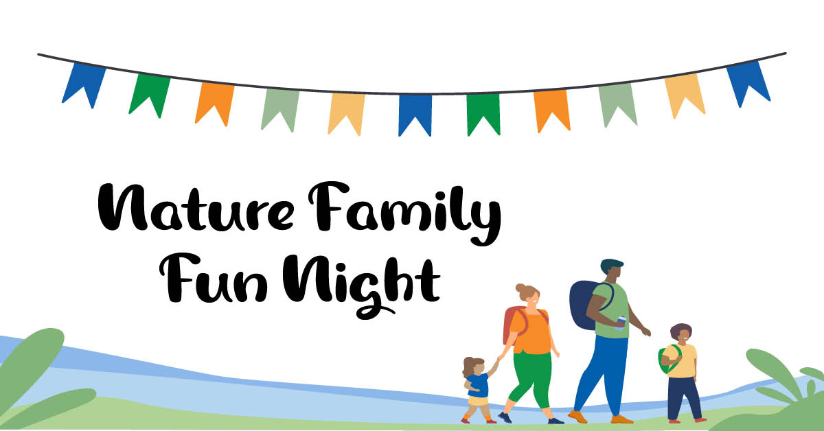 Nature Family Fun Night / Noche de Diversión Familiar en la Naturaleza